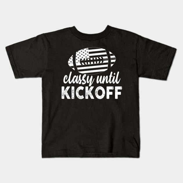 Classy Until Kickoff Kids T-Shirt by raeex